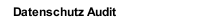Datenschutz Audit